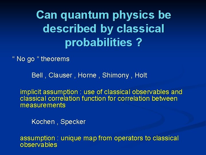Can quantum physics be described by classical probabilities ? “ No go “ theorems