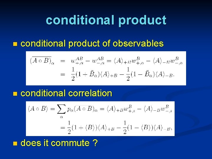 conditional product n conditional product of observables n conditional correlation n does it commute