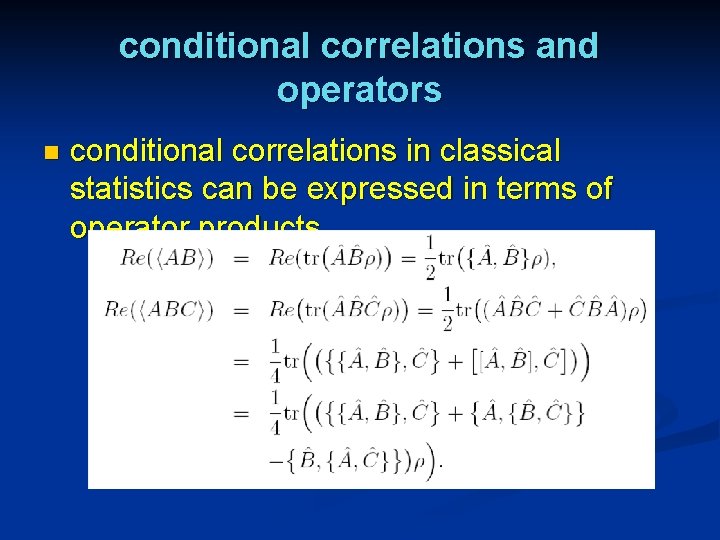 conditional correlations and operators n conditional correlations in classical statistics can be expressed in