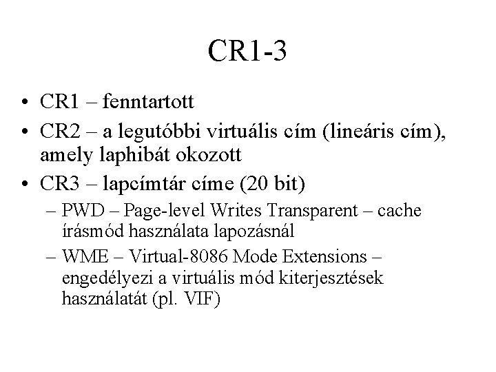 CR 1 -3 • CR 1 – fenntartott • CR 2 – a legutóbbi