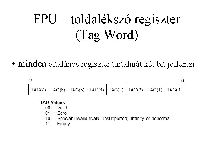 FPU – toldalékszó regiszter (Tag Word) • minden általános regiszter tartalmát két bit jellemzi