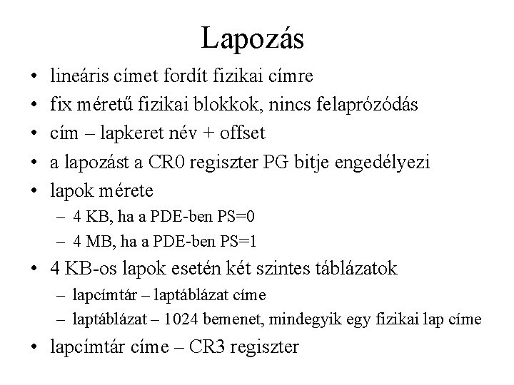 Lapozás • • • lineáris címet fordít fizikai címre fix méretű fizikai blokkok, nincs