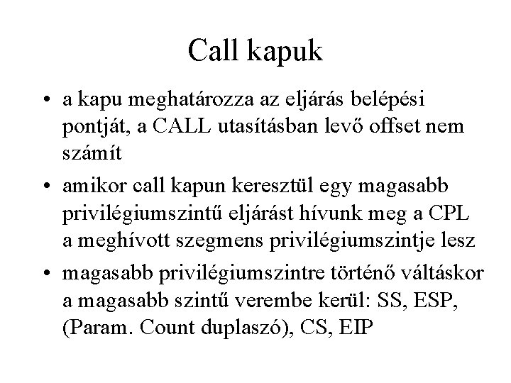 Call kapuk • a kapu meghatározza az eljárás belépési pontját, a CALL utasításban levő