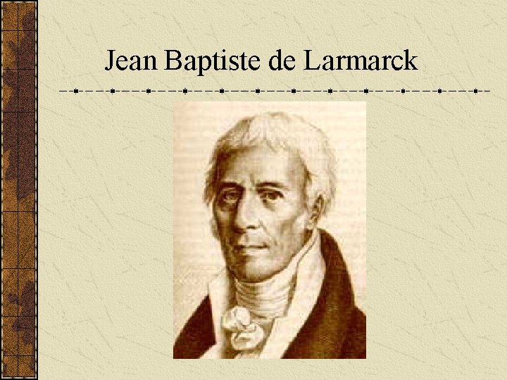 Jean Baptiste de Larmarck 