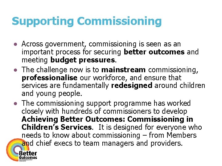 Supporting Commissioning ● Across government, commissioning is seen as an important process for securing