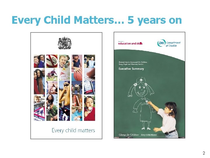 Every Child Matters… 5 years on 2 