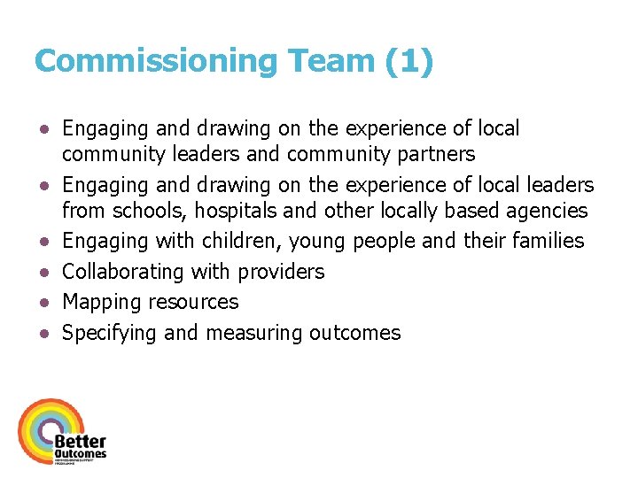 Commissioning Team (1) ● Engaging and drawing on the experience of local community leaders