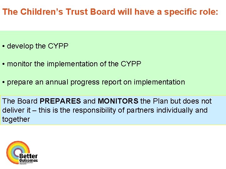 The Children’s Trust Board will have a specific role: • develop the CYPP •