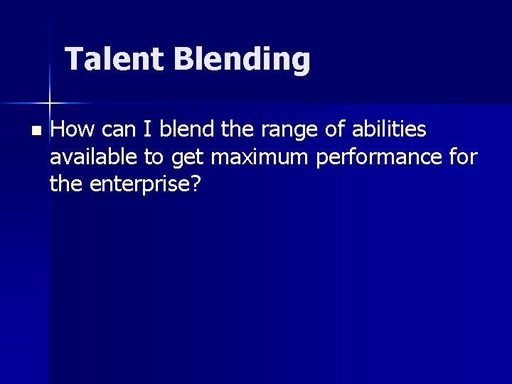 Talent Blending n How can I blend the range of abilities available to get