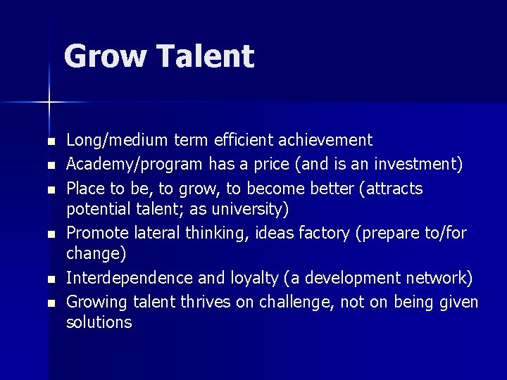 Grow Talent n n n Long/medium term efficient achievement Academy/program has a price (and