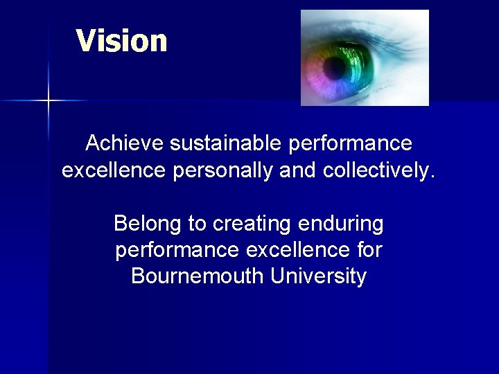 Vision Achieve sustainable performance excellence personally and collectively. Belong to creating enduring performance excellence
