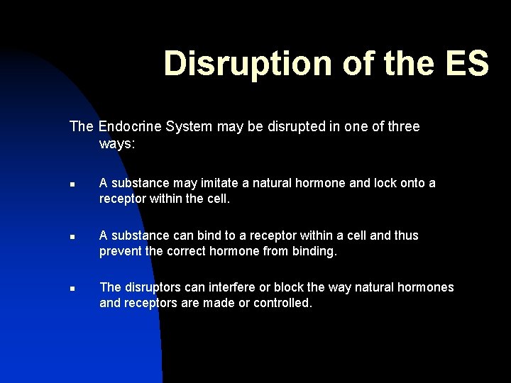 Disruption of the ES The Endocrine System may be disrupted in one of three