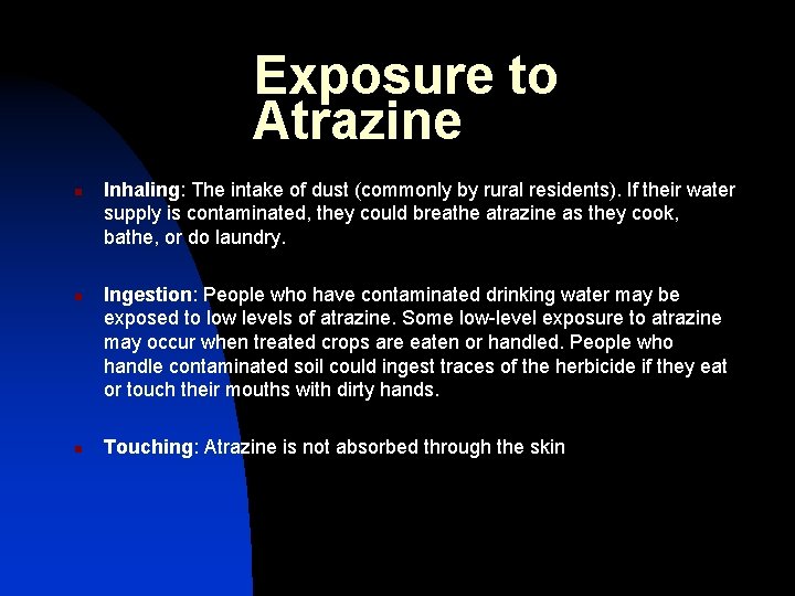 Exposure to Atrazine n n n Inhaling: The intake of dust (commonly by rural