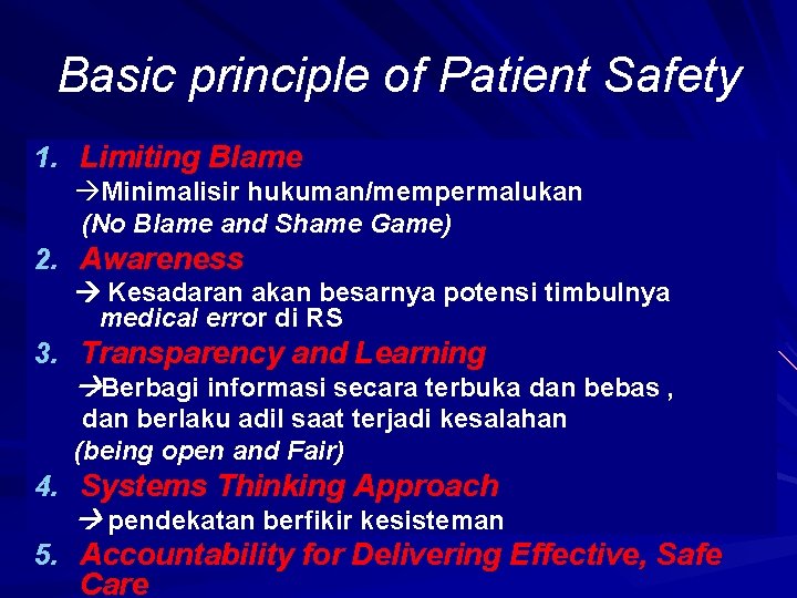 Basic principle of Patient Safety 1. Limiting Blame àMinimalisir hukuman/mempermalukan (No Blame and Shame