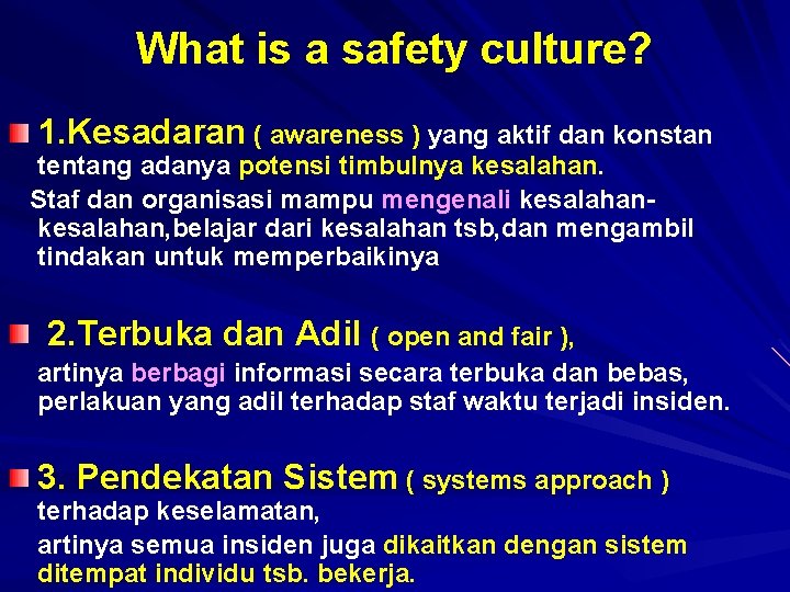 What is a safety culture? 1. Kesadaran ( awareness ) yang aktif dan konstan