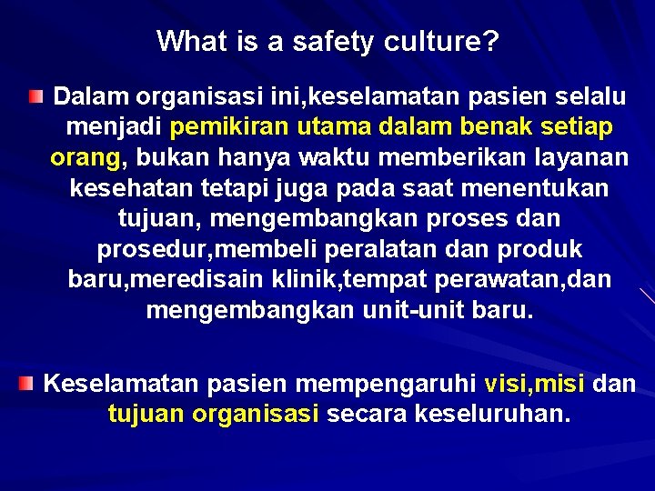 What is a safety culture? Dalam organisasi ini, keselamatan pasien selalu menjadi pemikiran utama