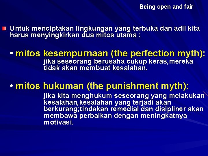 Being open and fair Untuk menciptakan lingkungan yang terbuka dan adil kita harus menyingkirkan