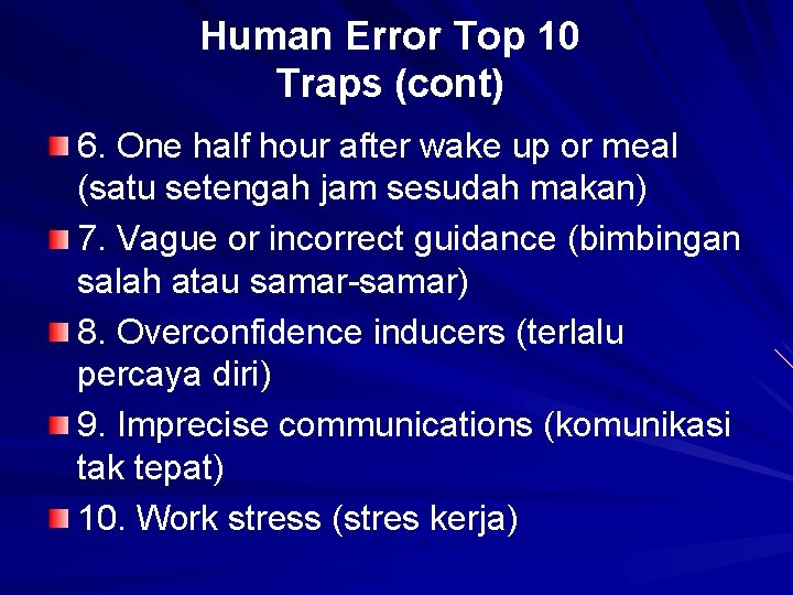 Human Error Top 10 Traps (cont) 6. One half hour after wake up or