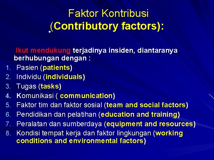 Faktor Kontribusi (Contributory factors): • 1. 2. 3. 4. 5. 6. 7. 8. Ikut