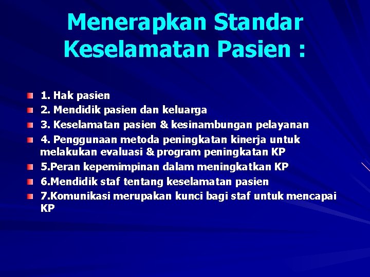Menerapkan Standar Keselamatan Pasien : 1. Hak pasien 2. Mendidik pasien dan keluarga 3.