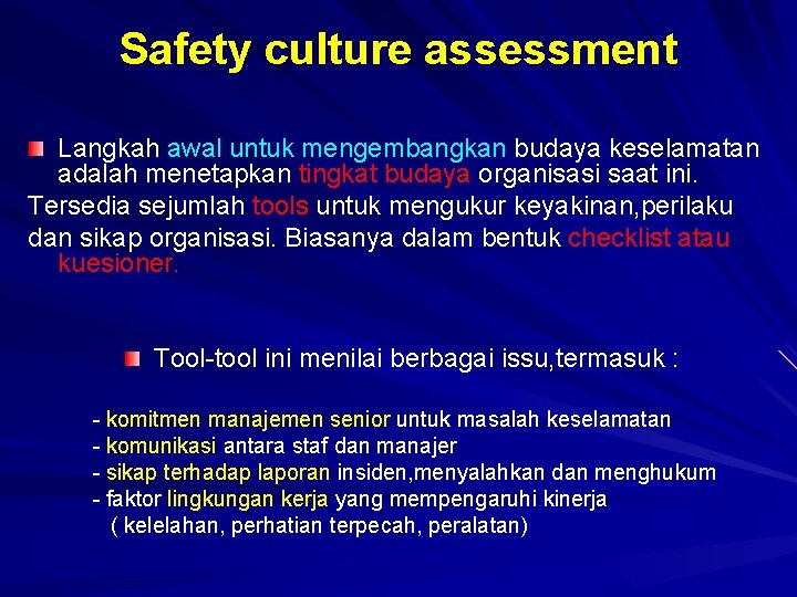 Safety culture assessment Langkah awal untuk mengembangkan budaya keselamatan adalah menetapkan tingkat budaya organisasi