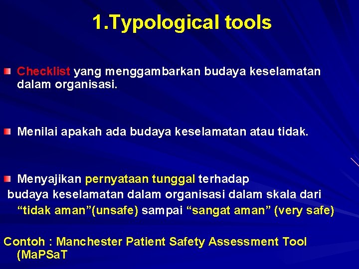 1. Typological tools Checklist yang menggambarkan budaya keselamatan dalam organisasi. Menilai apakah ada budaya