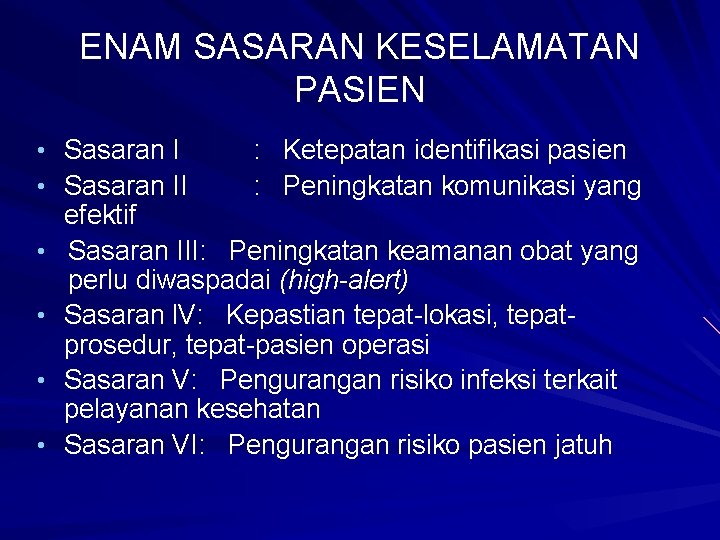 ENAM SASARAN KESELAMATAN PASIEN • Sasaran II • • : Ketepatan identifikasi pasien :