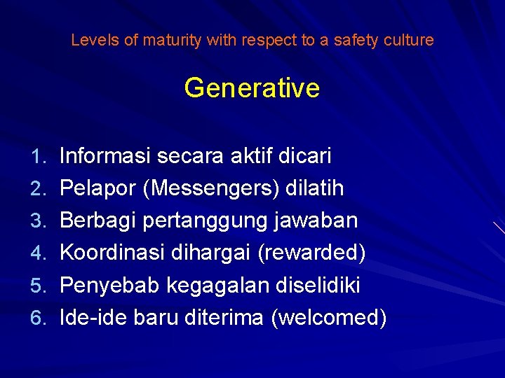 Levels of maturity with respect to a safety culture Generative 1. Informasi secara aktif