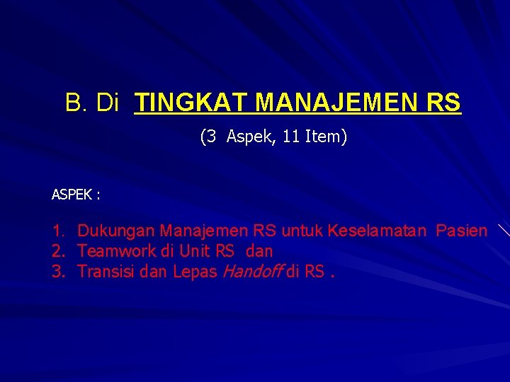 B. Di TINGKAT MANAJEMEN RS (3 Aspek, 11 Item) ASPEK : 1. 2. 3.