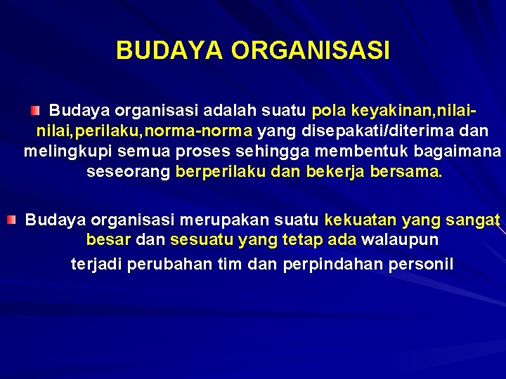 BUDAYA ORGANISASI Budaya organisasi adalah suatu pola keyakinan, nilai, perilaku, norma-norma yang disepakati/diterima dan