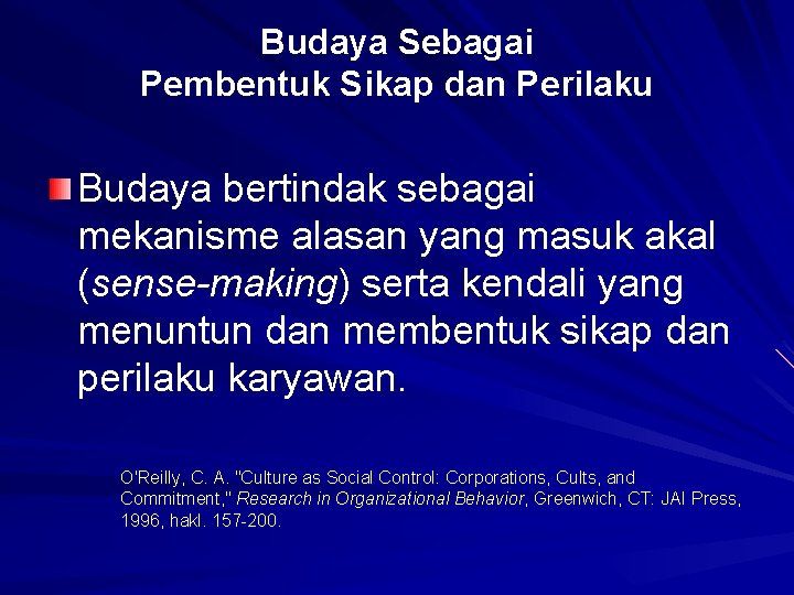 Budaya Sebagai Pembentuk Sikap dan Perilaku Budaya bertindak sebagai mekanisme alasan yang masuk akal