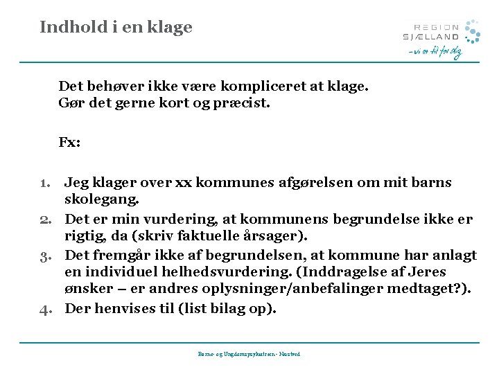 Indhold i en klage Det behøver ikke være kompliceret at klage. Gør det gerne