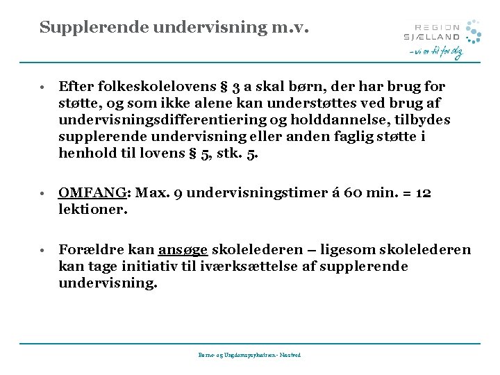 Supplerende undervisning m. v. • Efter folkeskolelovens § 3 a skal børn, der har