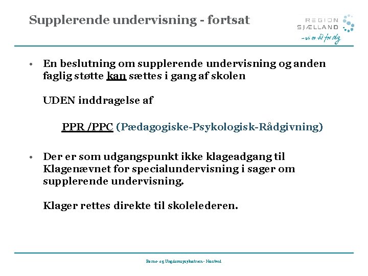 Supplerende undervisning - fortsat • En beslutning om supplerende undervisning og anden faglig støtte