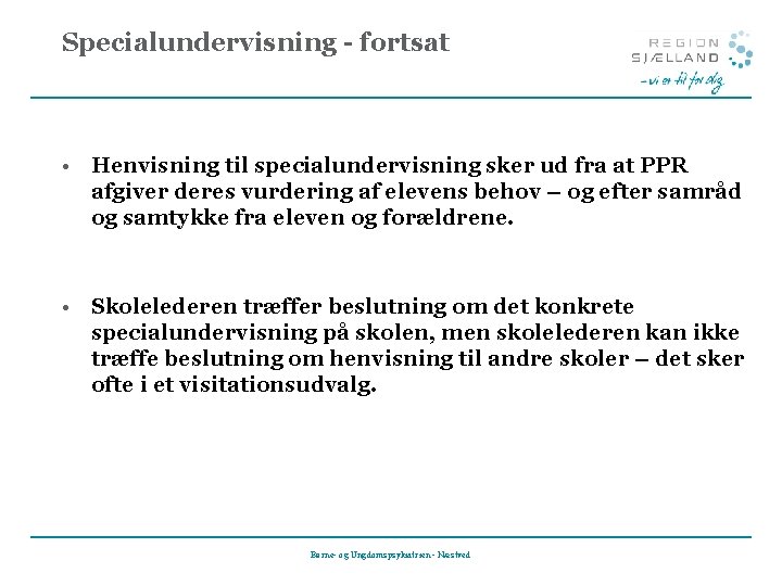 Specialundervisning - fortsat • Henvisning til specialundervisning sker ud fra at PPR afgiver deres