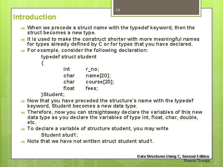 10 Introduction When we precede a struct name with the typedef keyword, then the