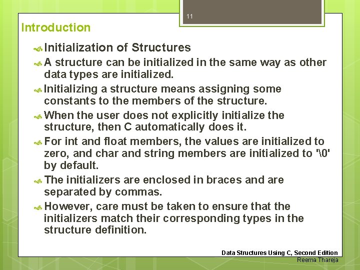 11 Introduction Initialization of Structures A structure can be initialized in the same way