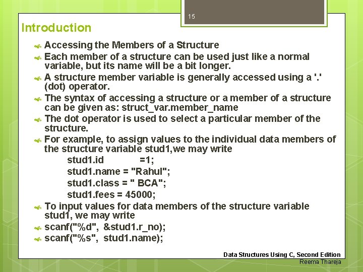 15 Introduction Accessing the Members of a Structure Each member of a structure can