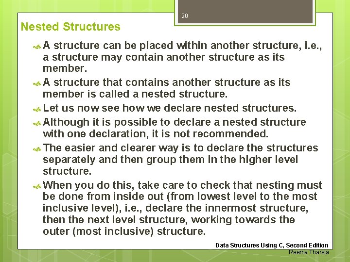20 Nested Structures A structure can be placed within another structure, i. e. ,