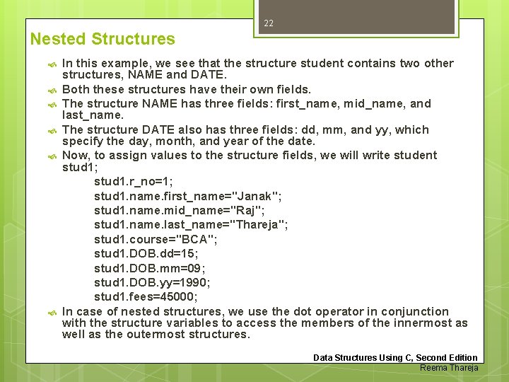 22 Nested Structures In this example, we see that the structure student contains two