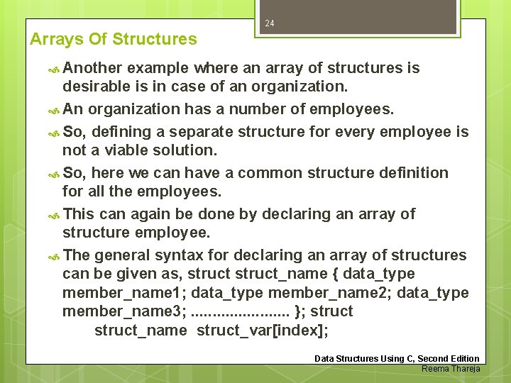 24 Arrays Of Structures Another example where an array of structures is desirable is