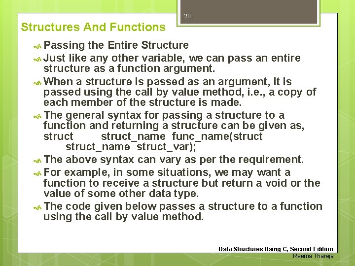 28 Structures And Functions Passing the Entire Structure Just like any other variable, we