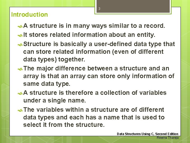 3 Introduction A structure is in many ways similar to a record. It stores