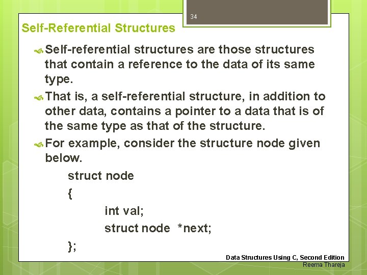 34 Self-Referential Structures Self-referential structures are those structures that contain a reference to the