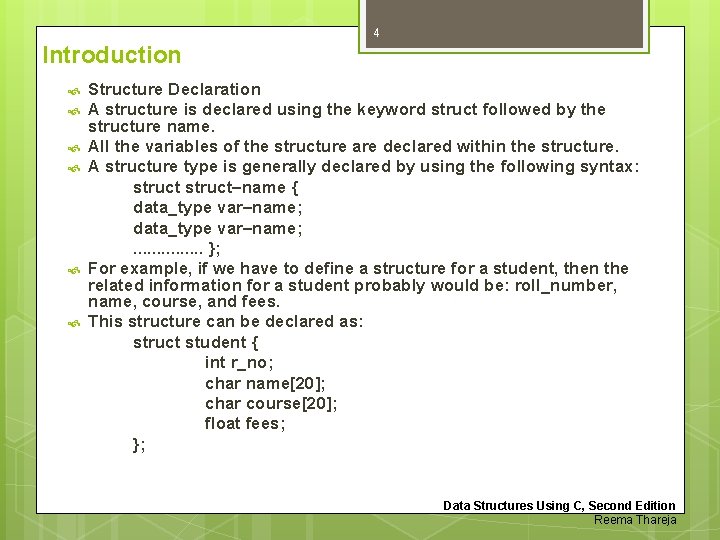 4 Introduction Structure Declaration A structure is declared using the keyword struct followed by