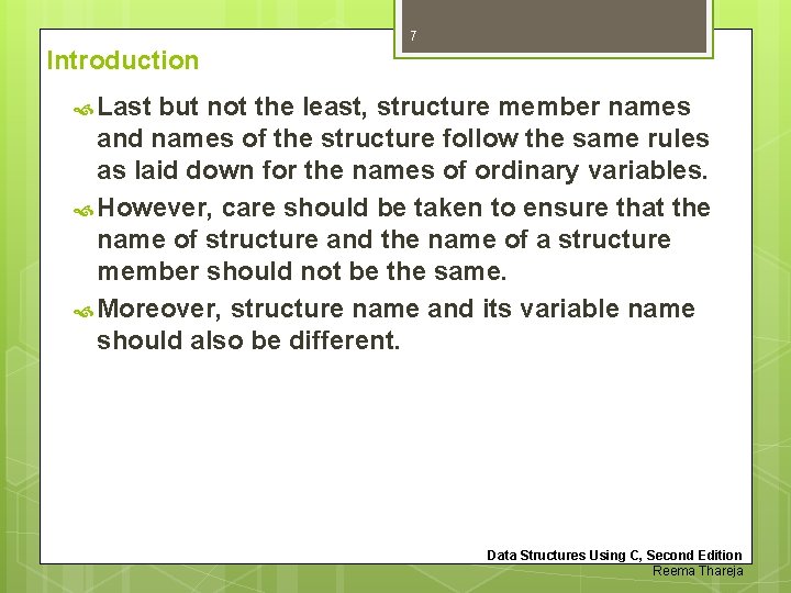 7 Introduction Last but not the least, structure member names and names of the