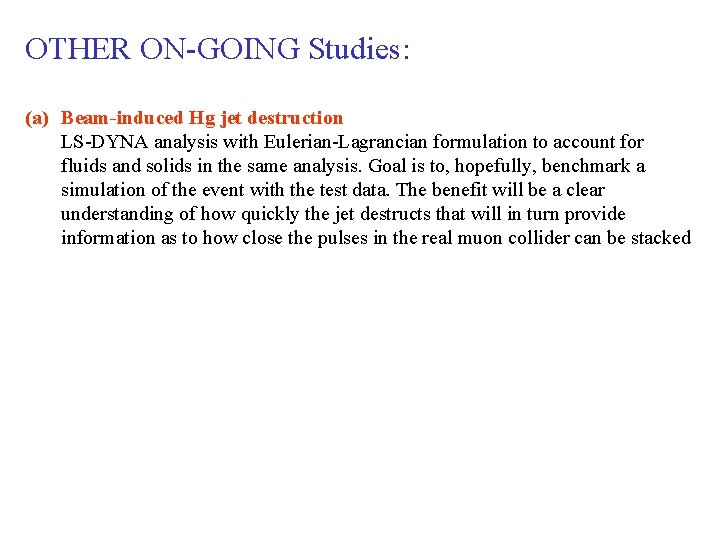 OTHER ON-GOING Studies: (a) Beam-induced Hg jet destruction LS-DYNA analysis with Eulerian-Lagrancian formulation to