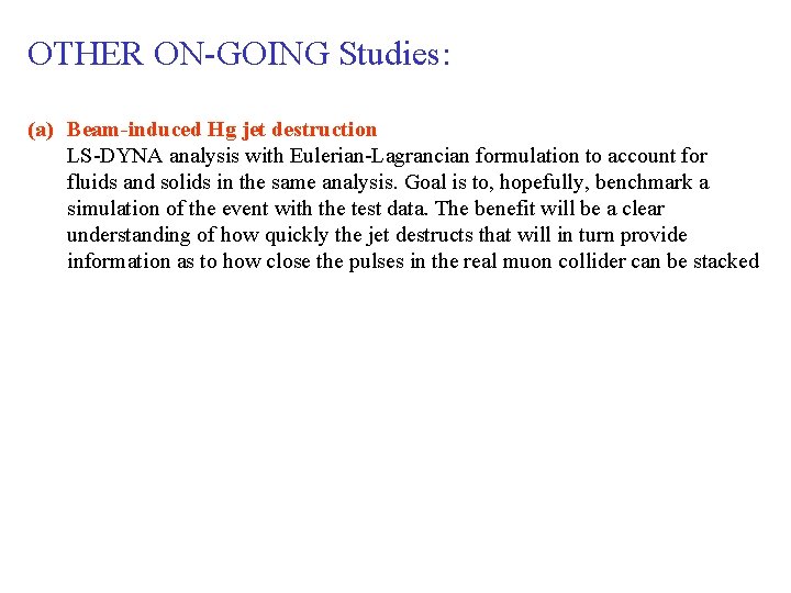 OTHER ON-GOING Studies: (a) Beam-induced Hg jet destruction LS-DYNA analysis with Eulerian-Lagrancian formulation to