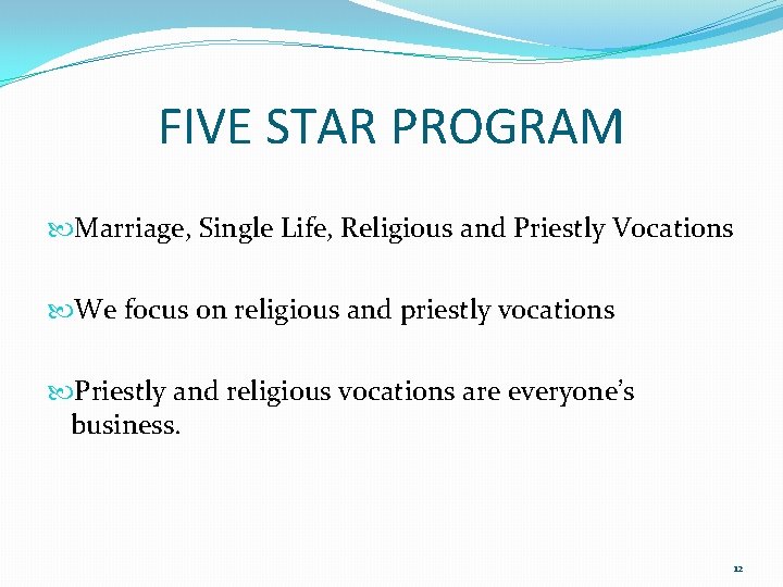 FIVE STAR PROGRAM Marriage, Single Life, Religious and Priestly Vocations We focus on religious