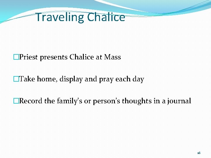 Traveling Chalice �Priest presents Chalice at Mass �Take home, display and pray each day